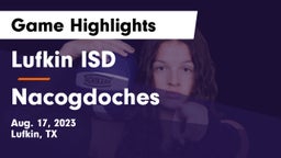 Lufkin ISD vs Nacogdoches  Game Highlights - Aug. 17, 2023