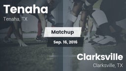 Matchup: Tenaha vs. Clarksville  2016