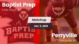 Matchup: Baptist Prep vs. Perryville  2018