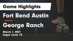 Fort Bend Austin  vs George Ranch  Game Highlights - March 1, 2021