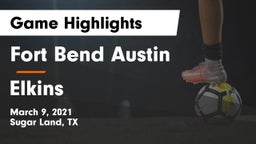 Fort Bend Austin  vs Elkins  Game Highlights - March 9, 2021