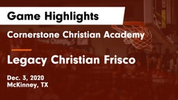 Cornerstone Christian Academy  vs Legacy Christian Frisco Game Highlights - Dec. 3, 2020