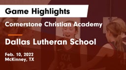 Cornerstone Christian Academy  vs Dallas Lutheran School Game Highlights - Feb. 10, 2022