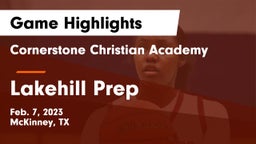 Cornerstone Christian Academy  vs Lakehill Prep Game Highlights - Feb. 7, 2023