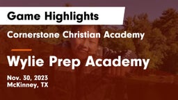 Cornerstone Christian Academy  vs Wylie Prep Academy  Game Highlights - Nov. 30, 2023
