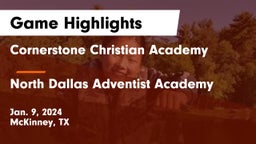 Cornerstone Christian Academy  vs North Dallas Adventist Academy  Game Highlights - Jan. 9, 2024