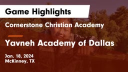 Cornerstone Christian Academy  vs Yavneh Academy of Dallas Game Highlights - Jan. 18, 2024