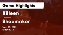 Killeen  vs Shoemaker  Game Highlights - Jan. 28, 2022