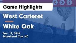 West Carteret  vs White Oak  Game Highlights - Jan. 12, 2018