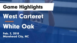 West Carteret  vs White Oak  Game Highlights - Feb. 2, 2018