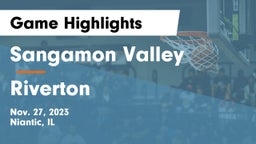 Sangamon Valley  vs Riverton  Game Highlights - Nov. 27, 2023