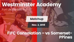Matchup: Westminster Academy vs. FIFC Consolation - vs Somerset-PPines 2018