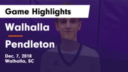 Walhalla  vs Pendleton  Game Highlights - Dec. 7, 2018