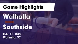Walhalla  vs Southside  Game Highlights - Feb. 21, 2023