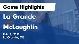 La Grande  vs McLoughlin  Game Highlights - Feb. 2, 2019