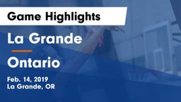 La Grande  vs Ontario Game Highlights - Feb. 14, 2019