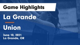 La Grande  vs Union  Game Highlights - June 10, 2021