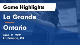 La Grande  vs Ontario  Game Highlights - June 11, 2021