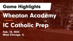 Wheaton Academy  vs IC Catholic Prep Game Highlights - Feb. 10, 2023