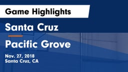 Santa Cruz  vs Pacific Grove  Game Highlights - Nov. 27, 2018