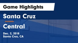 Santa Cruz  vs Central  Game Highlights - Dec. 2, 2018