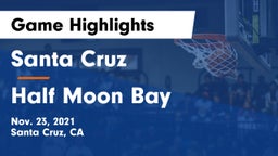 Santa Cruz  vs Half Moon Bay  Game Highlights - Nov. 23, 2021