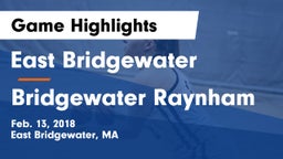 East Bridgewater  vs Bridgewater Raynham Game Highlights - Feb. 13, 2018