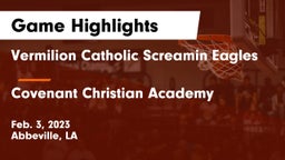 Vermilion Catholic Screamin Eagles vs Covenant Christian Academy  Game Highlights - Feb. 3, 2023