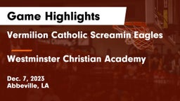 Vermilion Catholic Screamin Eagles vs Westminster Christian Academy  Game Highlights - Dec. 7, 2023