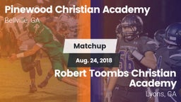 Matchup: Pinewood Christian vs. Robert Toombs Christian Academy  2018