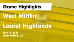 West Mifflin  vs Laurel Highlands  Game Highlights - Dec. 9, 2023