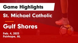 St. Michael Catholic  vs Gulf Shores  Game Highlights - Feb. 4, 2023