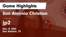 San Antonio Christian  vs jp2 Game Highlights - Dec. 8, 2023