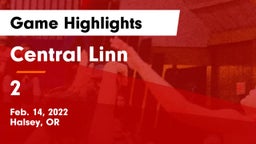 Central Linn  vs 2 Game Highlights - Feb. 14, 2022