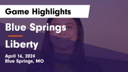 Blue Springs  vs Liberty  Game Highlights - April 16, 2024