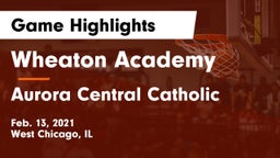 Wheaton Academy  vs Aurora Central Catholic Game Highlights - Feb. 13, 2021