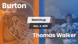 Matchup: Burton vs. Thomas Walker  2016