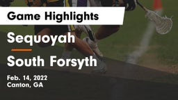 Sequoyah  vs South Forsyth  Game Highlights - Feb. 14, 2022