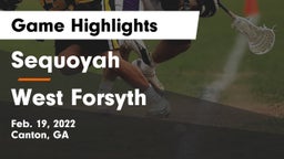 Sequoyah  vs West Forsyth  Game Highlights - Feb. 19, 2022