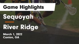 Sequoyah  vs River Ridge  Game Highlights - March 1, 2022