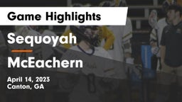 Sequoyah  vs McEachern  Game Highlights - April 14, 2023