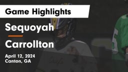 Sequoyah  vs Carrollton  Game Highlights - April 12, 2024