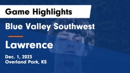 Blue Valley Southwest  vs Lawrence  Game Highlights - Dec. 1, 2023