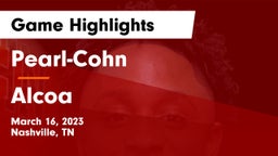 Pearl-Cohn  vs Alcoa  Game Highlights - March 16, 2023
