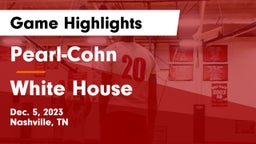 Pearl-Cohn  vs White House  Game Highlights - Dec. 5, 2023