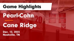 Pearl-Cohn  vs Cane Ridge  Game Highlights - Dec. 12, 2023