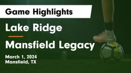 Lake Ridge  vs Mansfield Legacy  Game Highlights - March 1, 2024