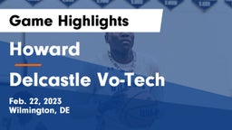 Howard  vs Delcastle Vo-Tech  Game Highlights - Feb. 22, 2023