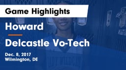 Howard  vs Delcastle Vo-Tech  Game Highlights - Dec. 8, 2017