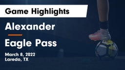 Alexander  vs Eagle Pass  Game Highlights - March 8, 2022